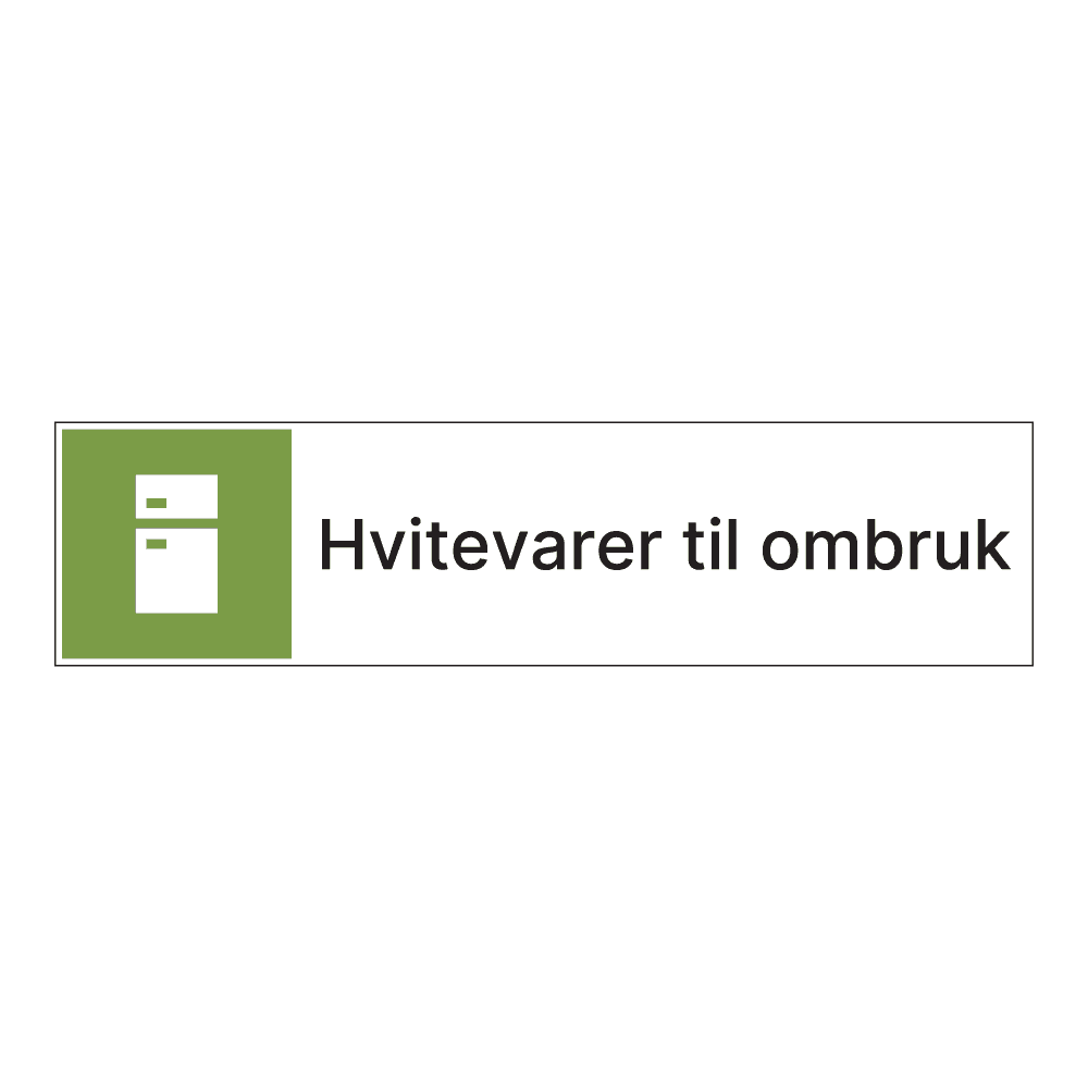 Kildesorteringsskilt: "Hvitevarer til ombruk" m/tekst ved siden av