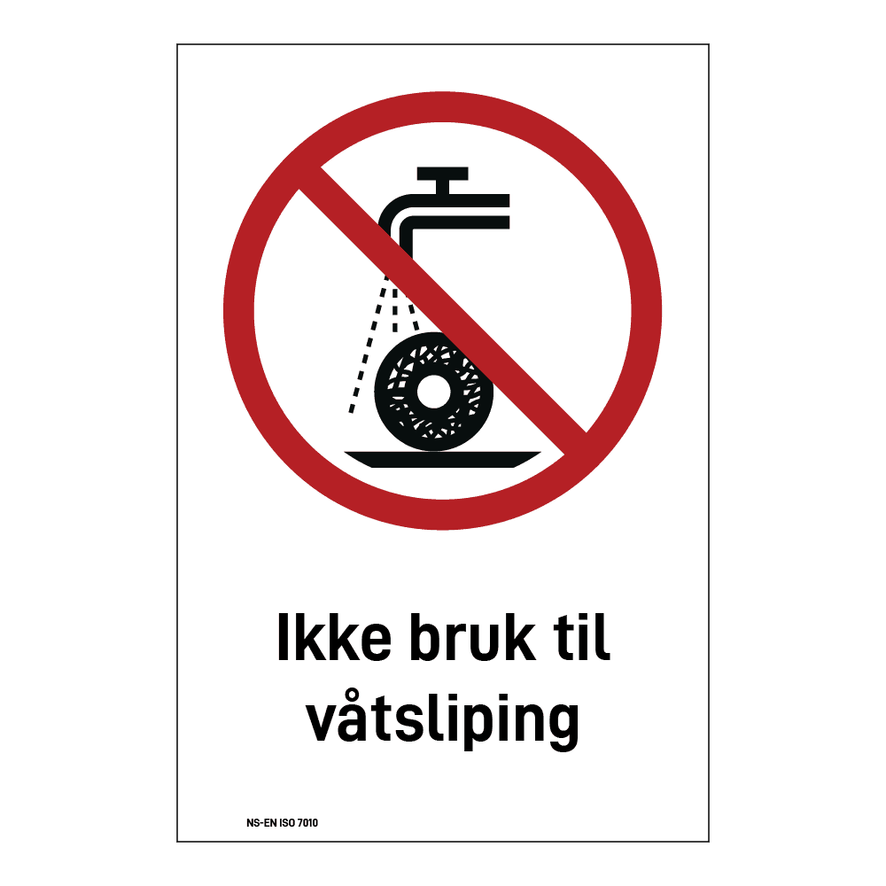 Forbudsskilt: "Ikke bruk til våtsliping" m/tekst