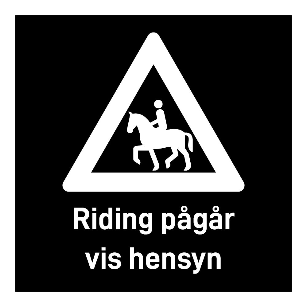 Privatrettslig skilt: "Ridning pågår, vis hensyn" m/tekst