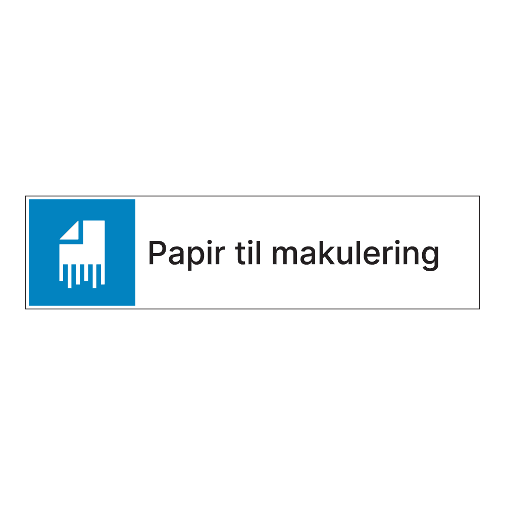 Kildesorteringsskilt: "Papir til makulering" m/tekst ved siden av