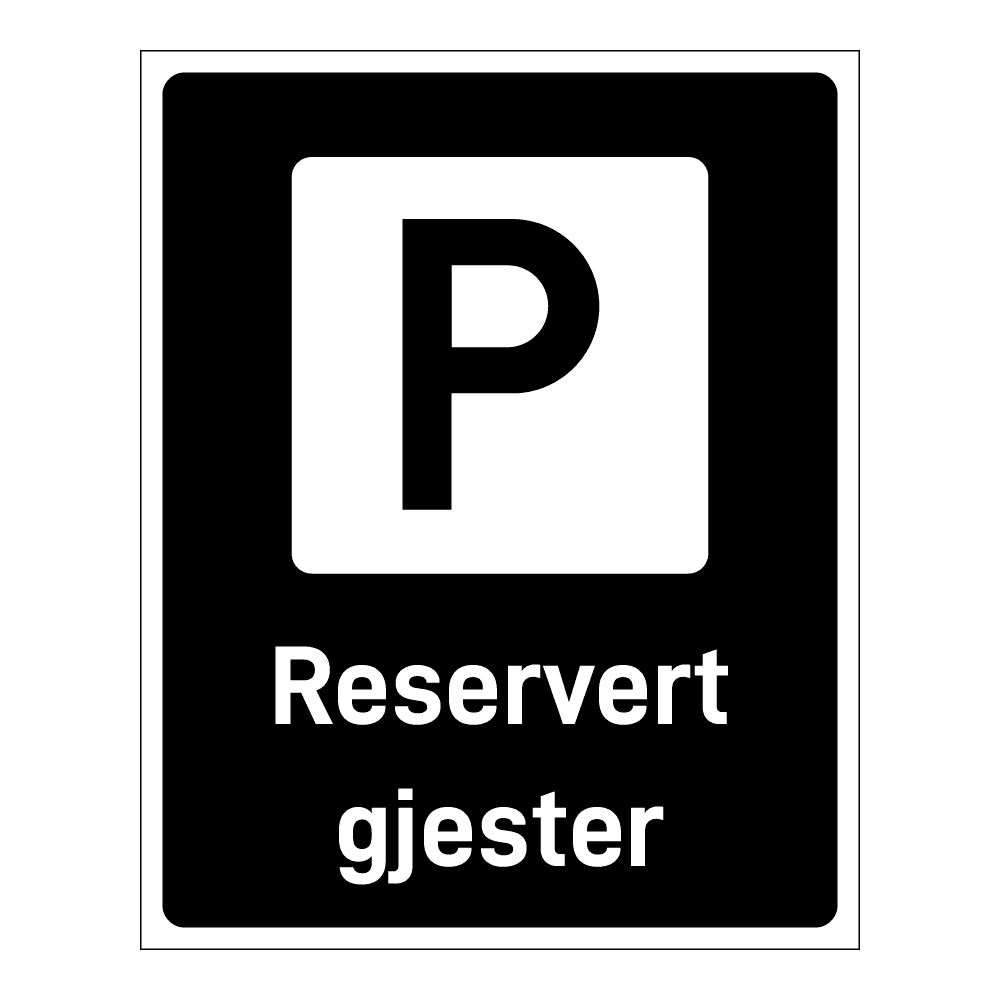 Privatrettslig skilt: "Parkering reservert gjester" m/tekst